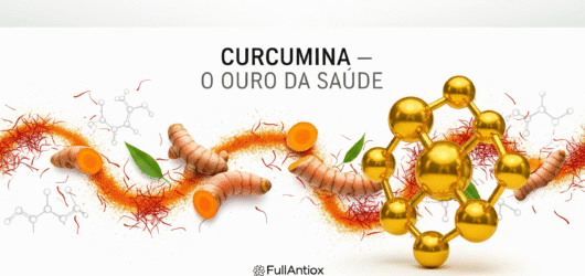 Os Benefícios da Curcumina: Potente Antioxidante e Anti-inflamatório