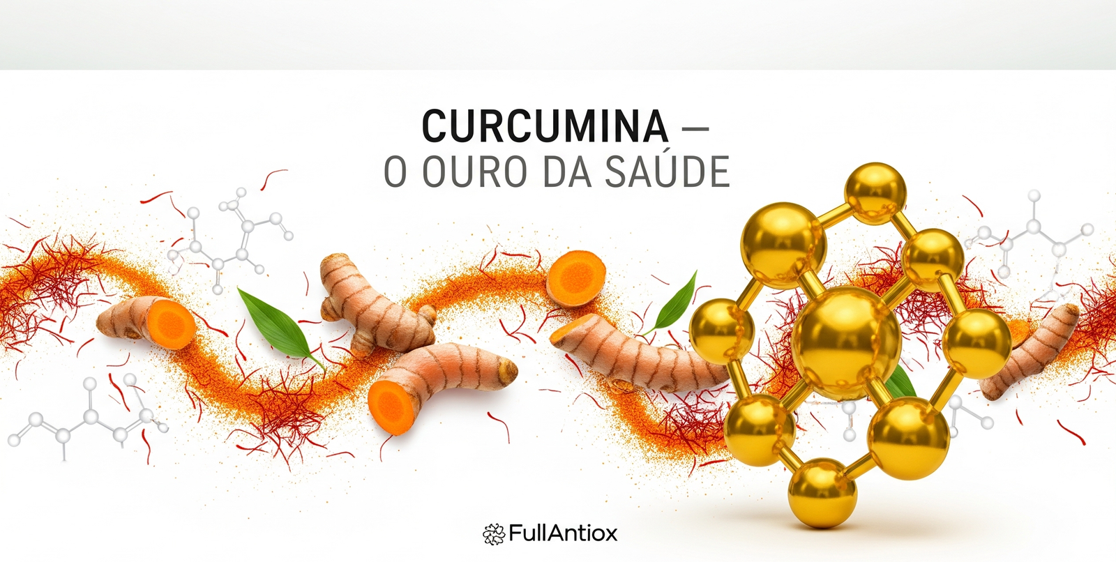 Os Benefícios da Curcumina: Potente Antioxidante e Anti-inflamatório